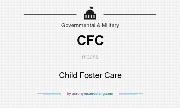 What does CFC mean? It stands for Child Foster Care