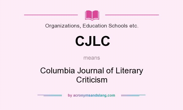 What does CJLC mean? It stands for Columbia Journal of Literary Criticism