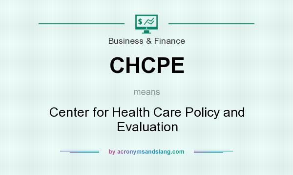 What does CHCPE mean? It stands for Center for Health Care Policy and Evaluation