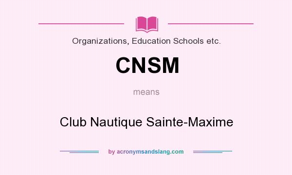 What does CNSM mean? It stands for Club Nautique Sainte-Maxime