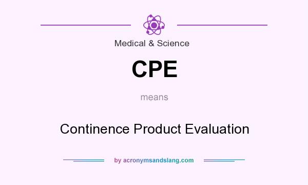 What does CPE mean? It stands for Continence Product Evaluation