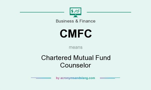 What does CMFC mean? It stands for Chartered Mutual Fund Counselor