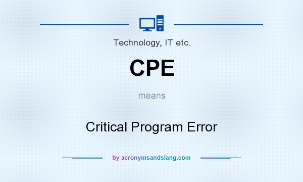 What does CPE mean? It stands for Critical Program Error