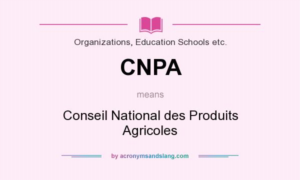 What does CNPA mean? It stands for Conseil National des Produits Agricoles