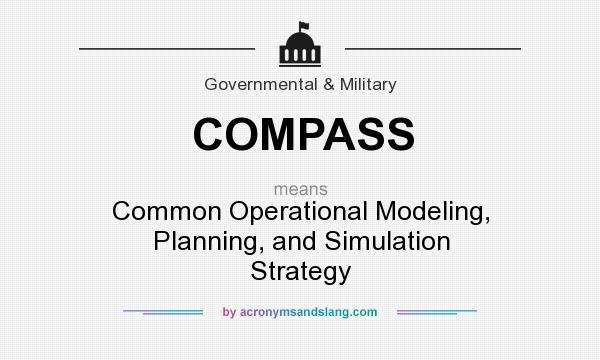 What does COMPASS mean? It stands for Common Operational Modeling, Planning, and Simulation Strategy