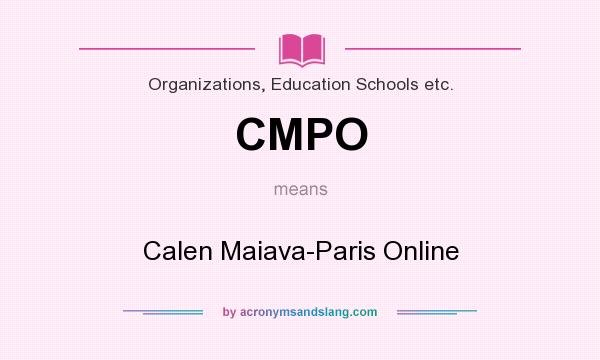 What does CMPO mean? It stands for Calen Maiava-Paris Online
