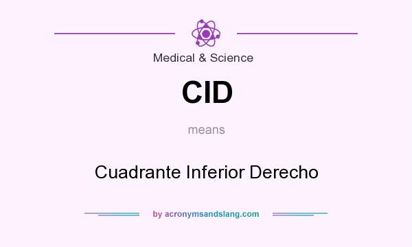 What does CID mean? It stands for Cuadrante Inferior Derecho