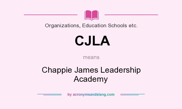 What does CJLA mean? It stands for Chappie James Leadership Academy