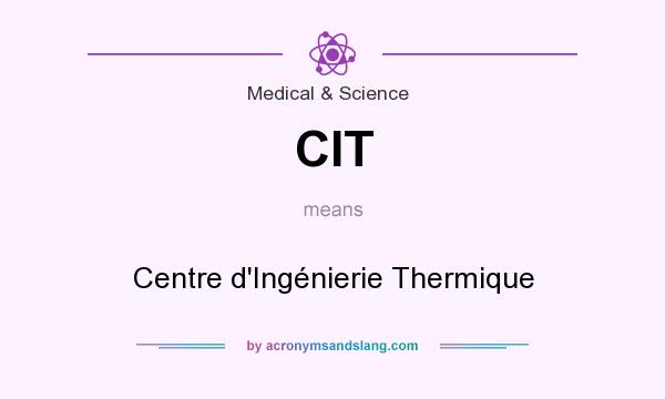 What does CIT mean? It stands for Centre d`Ingénierie Thermique