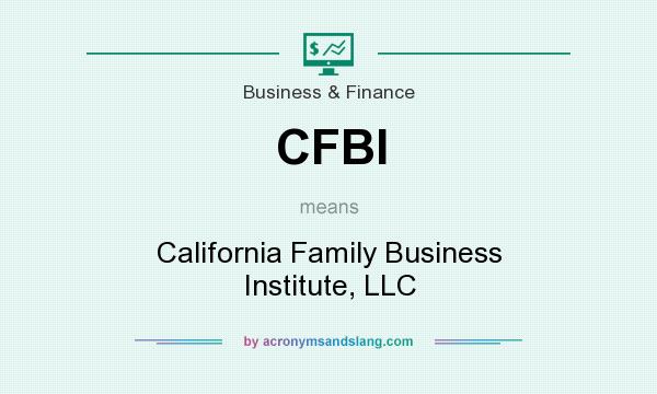 What does CFBI mean? It stands for California Family Business Institute, LLC