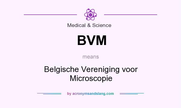 What does BVM mean? It stands for Belgische Vereniging voor Microscopie