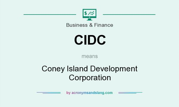 What does CIDC mean? It stands for Coney Island Development Corporation