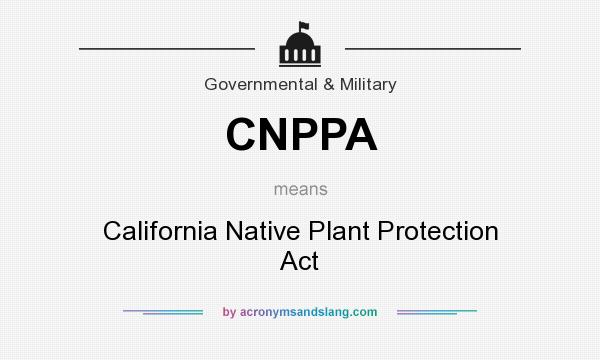 What does CNPPA mean? It stands for California Native Plant Protection Act