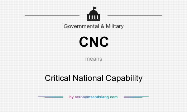 What does CNC mean? It stands for Critical National Capability