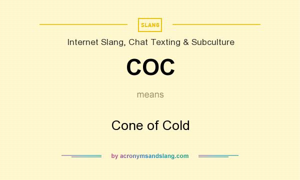 What does COC mean? It stands for Cone of Cold