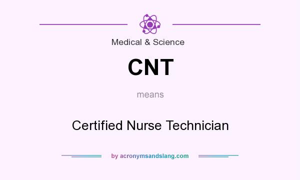 What does CNT mean? It stands for Certified Nurse Technician