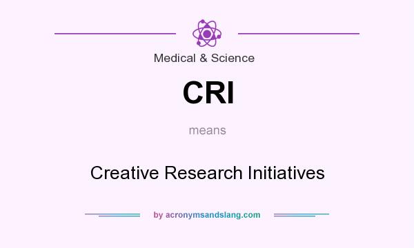 What does CRI mean? It stands for Creative Research Initiatives