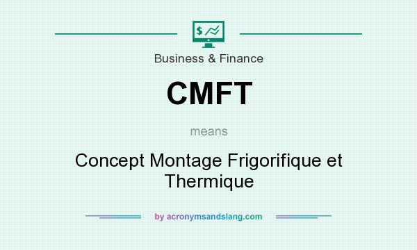 What does CMFT mean? It stands for Concept Montage Frigorifique et Thermique
