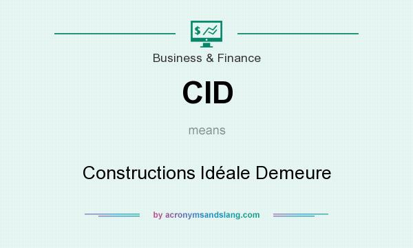 What does CID mean? It stands for Constructions Idéale Demeure