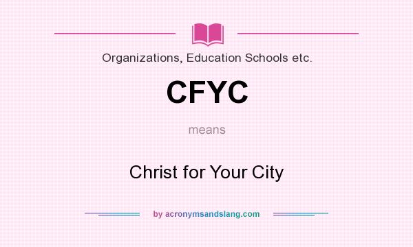 What does CFYC mean? It stands for Christ for Your City