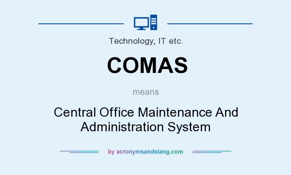 What does COMAS mean? It stands for Central Office Maintenance And Administration System