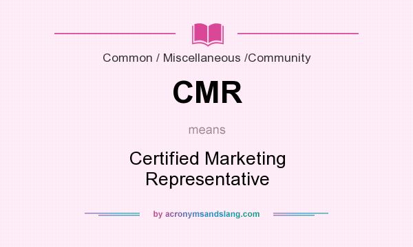 What does CMR mean? It stands for Certified Marketing Representative