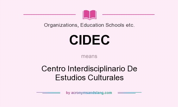 What does CIDEC mean? It stands for Centro Interdisciplinario De Estudios Culturales