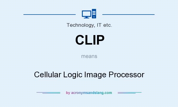 What does CLIP mean? It stands for Cellular Logic Image Processor