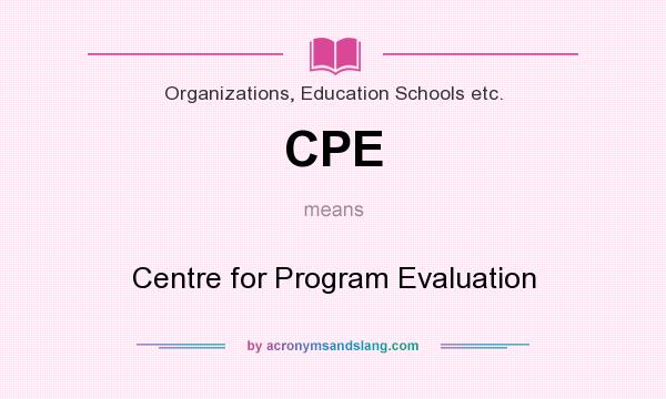 What does CPE mean? It stands for Centre for Program Evaluation