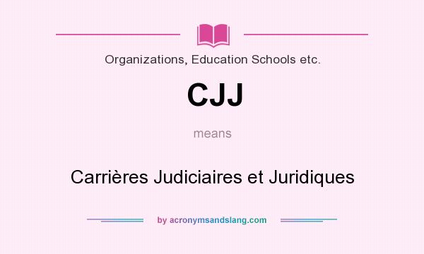 What does CJJ mean? It stands for Carrières Judiciaires et Juridiques
