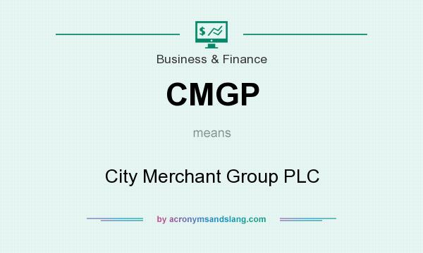 What does CMGP mean? It stands for City Merchant Group PLC