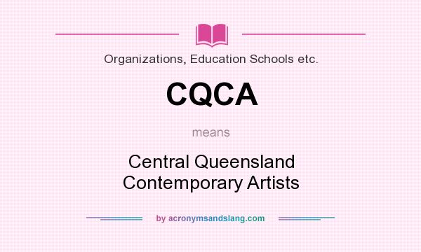 What does CQCA mean? It stands for Central Queensland Contemporary Artists