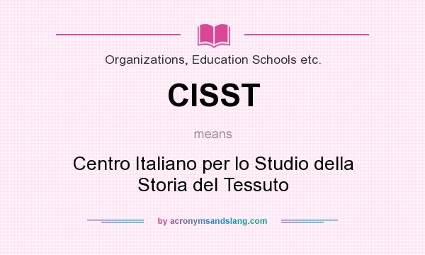 What does CISST mean? It stands for Centro Italiano per lo Studio della Storia del Tessuto