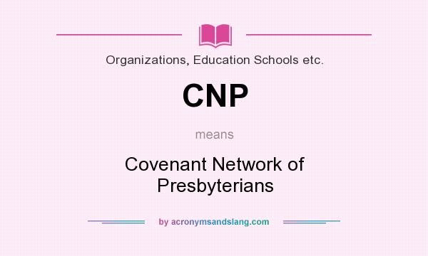 What does CNP mean? It stands for Covenant Network of Presbyterians