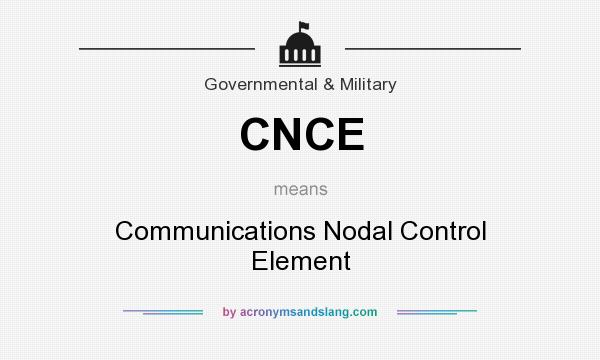 What does CNCE mean? It stands for Communications Nodal Control Element