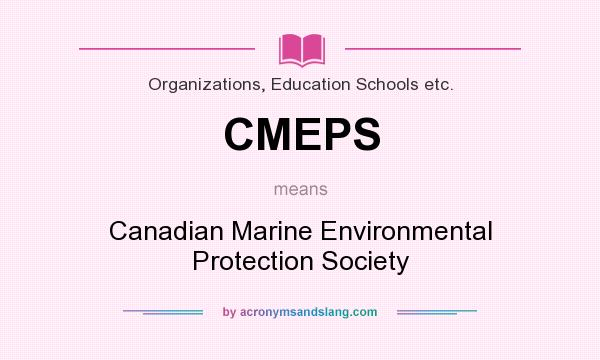 What does CMEPS mean? It stands for Canadian Marine Environmental Protection Society