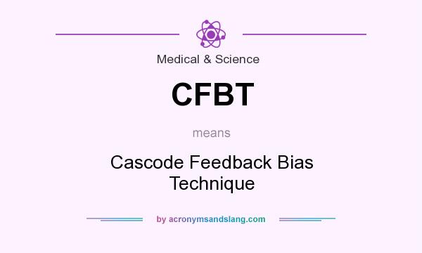 What does CFBT mean? It stands for Cascode Feedback Bias Technique