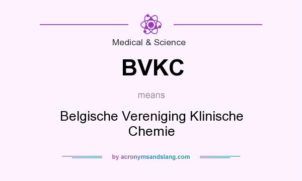 What does BVKC mean? It stands for Belgische Vereniging Klinische Chemie
