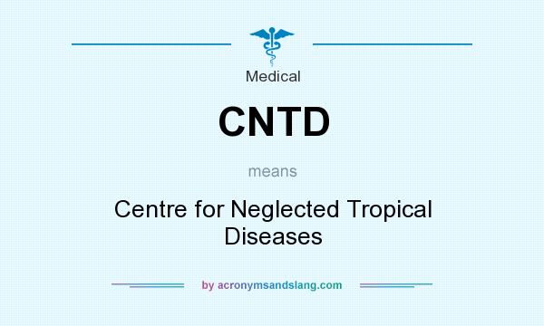 What does CNTD mean? It stands for Centre for Neglected Tropical Diseases