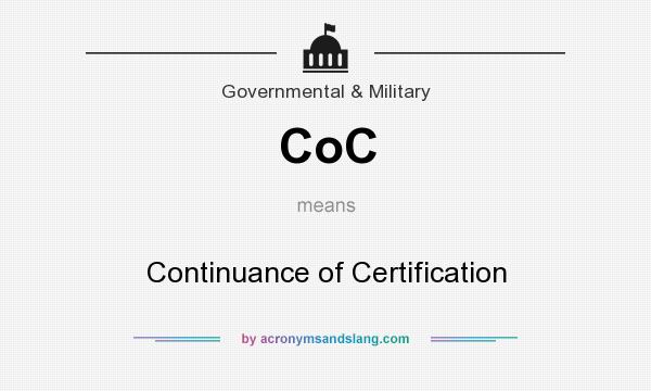 What does CoC mean? It stands for Continuance of Certification