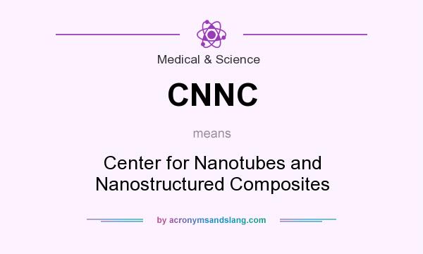 What does CNNC mean? It stands for Center for Nanotubes and Nanostructured Composites