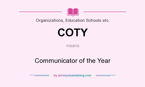 What does COTY mean? It stands for Communicator of the Year