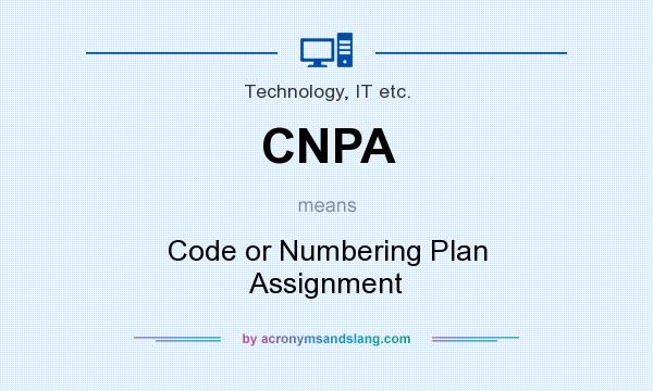 What does CNPA mean? It stands for Code or Numbering Plan Assignment