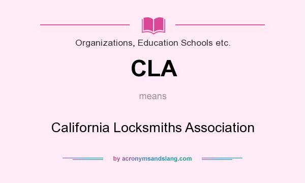 What does CLA mean? It stands for California Locksmiths Association