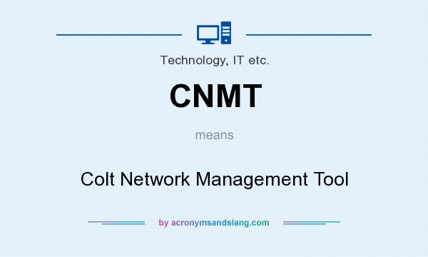 What does CNMT mean? It stands for Colt Network Management Tool
