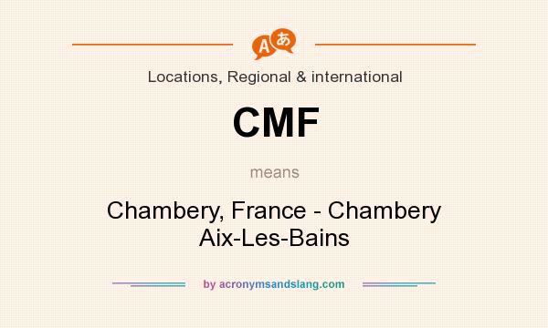What does CMF mean? It stands for Chambery, France - Chambery Aix-Les-Bains