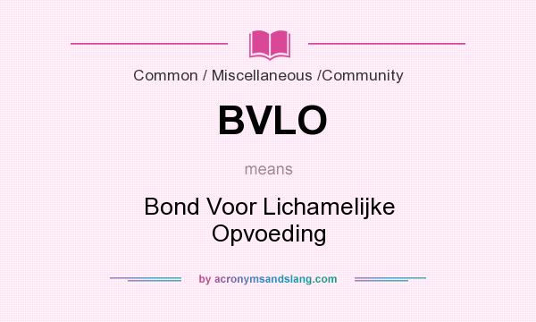 What does BVLO mean? It stands for Bond Voor Lichamelijke Opvoeding