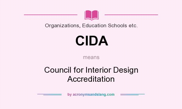 What does CIDA mean? It stands for Council for Interior Design Accreditation
