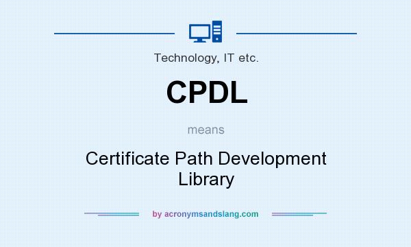 What does CPDL mean? It stands for Certificate Path Development Library
