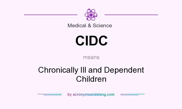 What does CIDC mean? It stands for Chronically Ill and Dependent Children